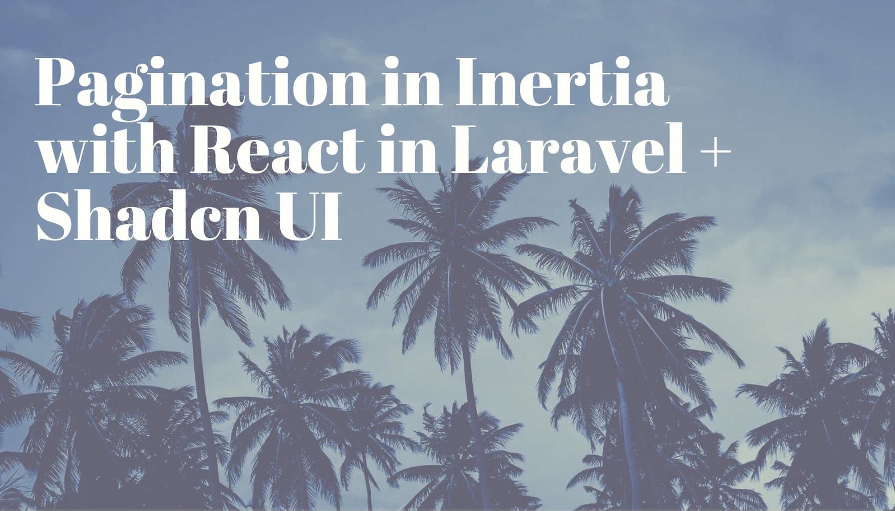 Image 0: Laravel Pagination with Inertia and React + Shadcn UI.